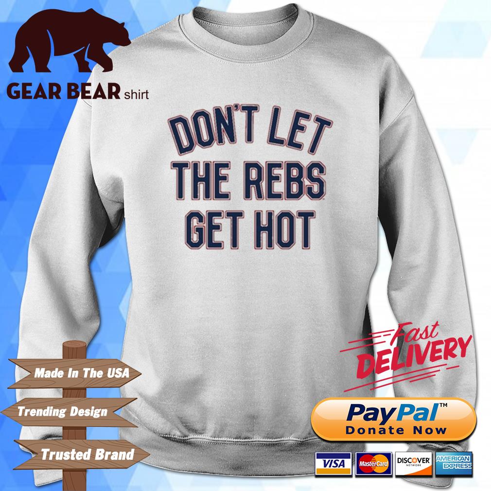 Top mississippi Ole Miss Rebels Don't Let The Rebels Get Hot Shirt sweater