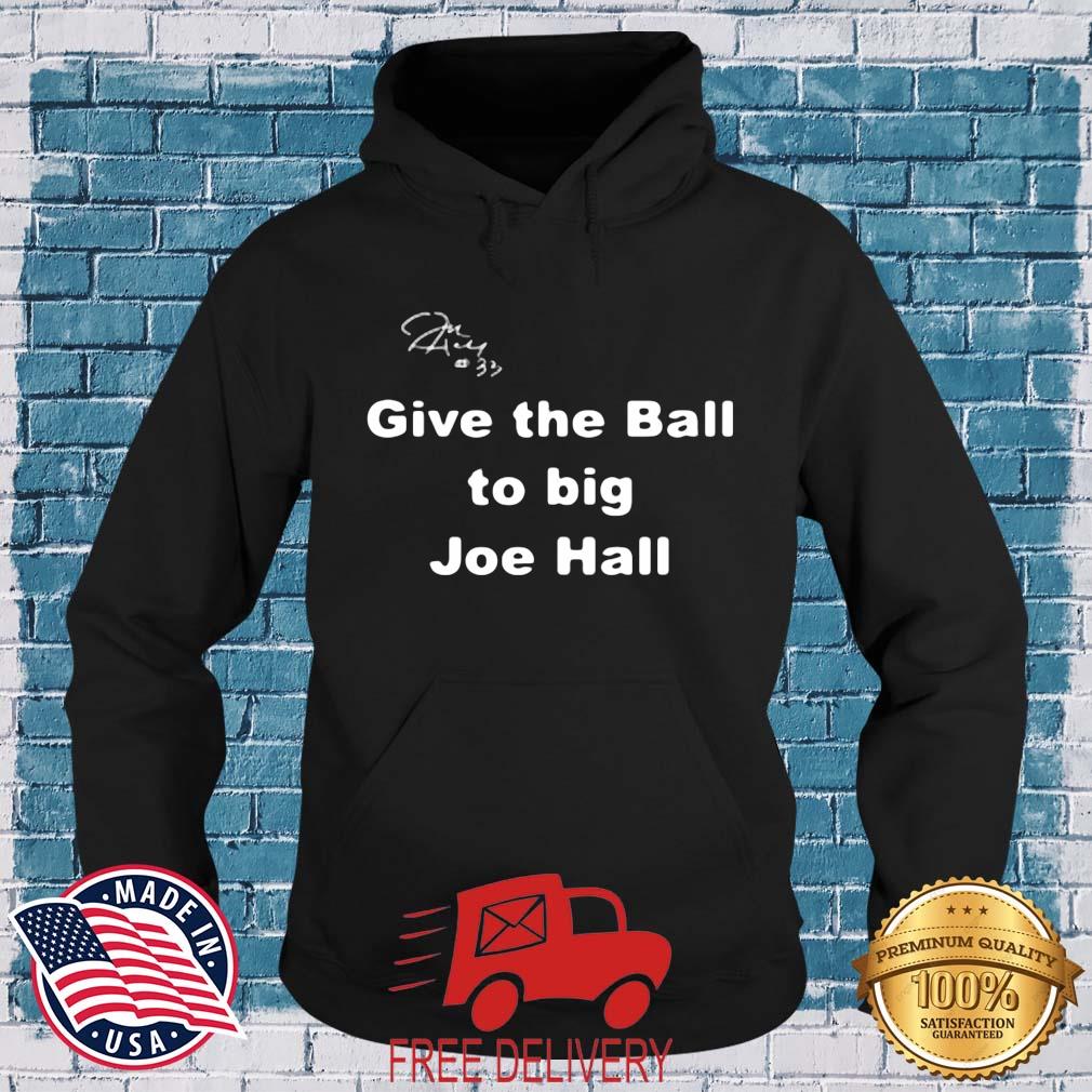 Give the Ball to big Joe Hall Signature Shirt MockupHR hoodie den