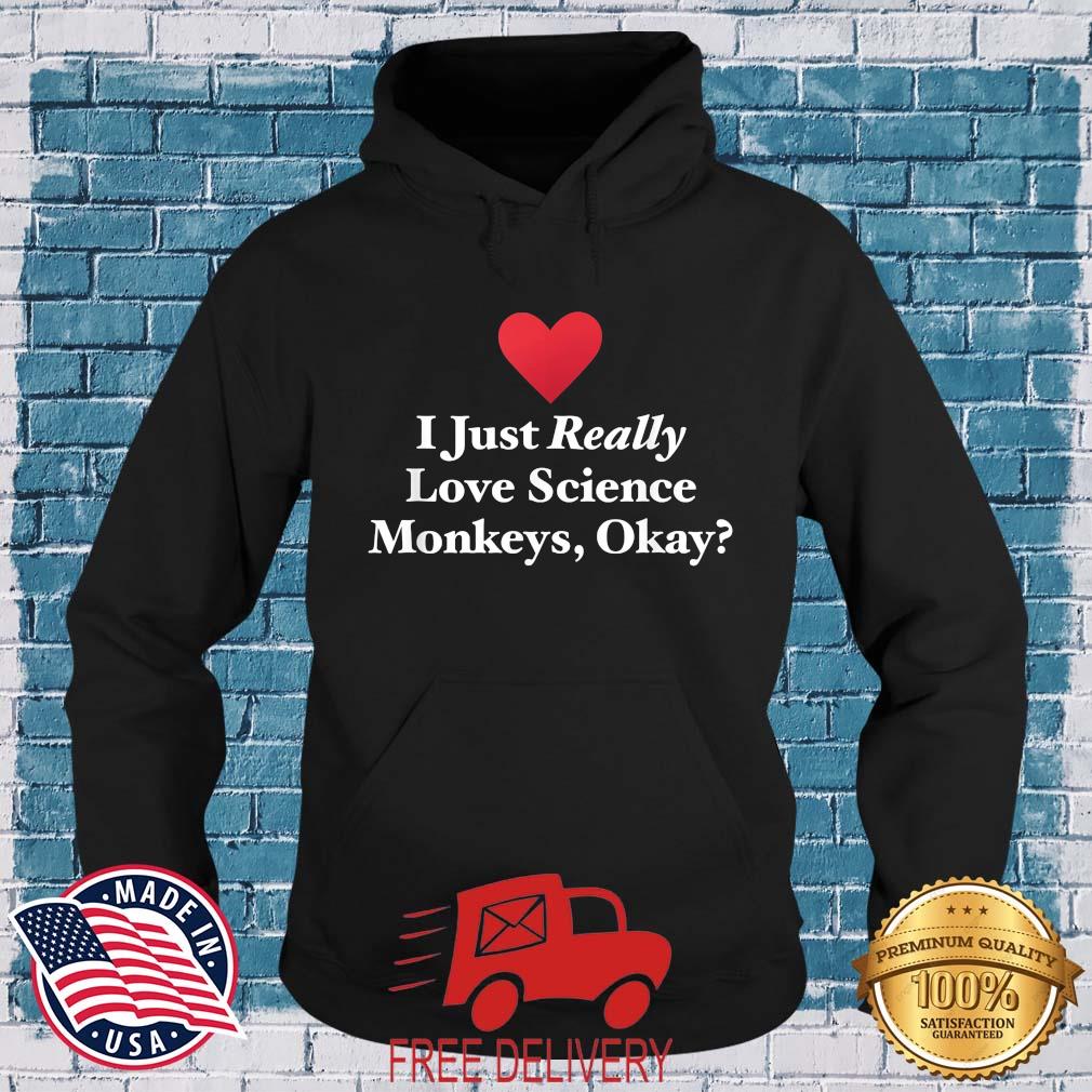 I Just Really Love Science Monkeys Okay 2022 Tee Shirt MockupHR hoodie den