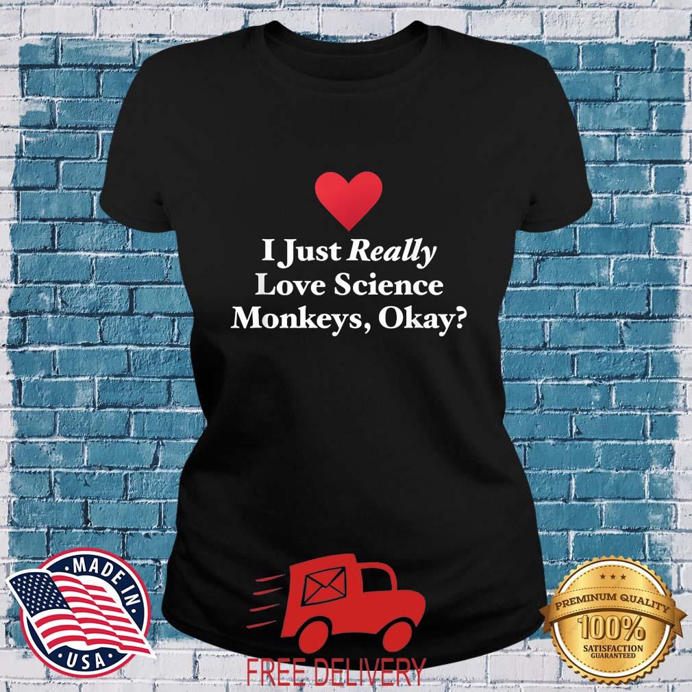 I Just Really Love Science Monkeys Okay 2022 Tee Shirt MockupHR ladies den