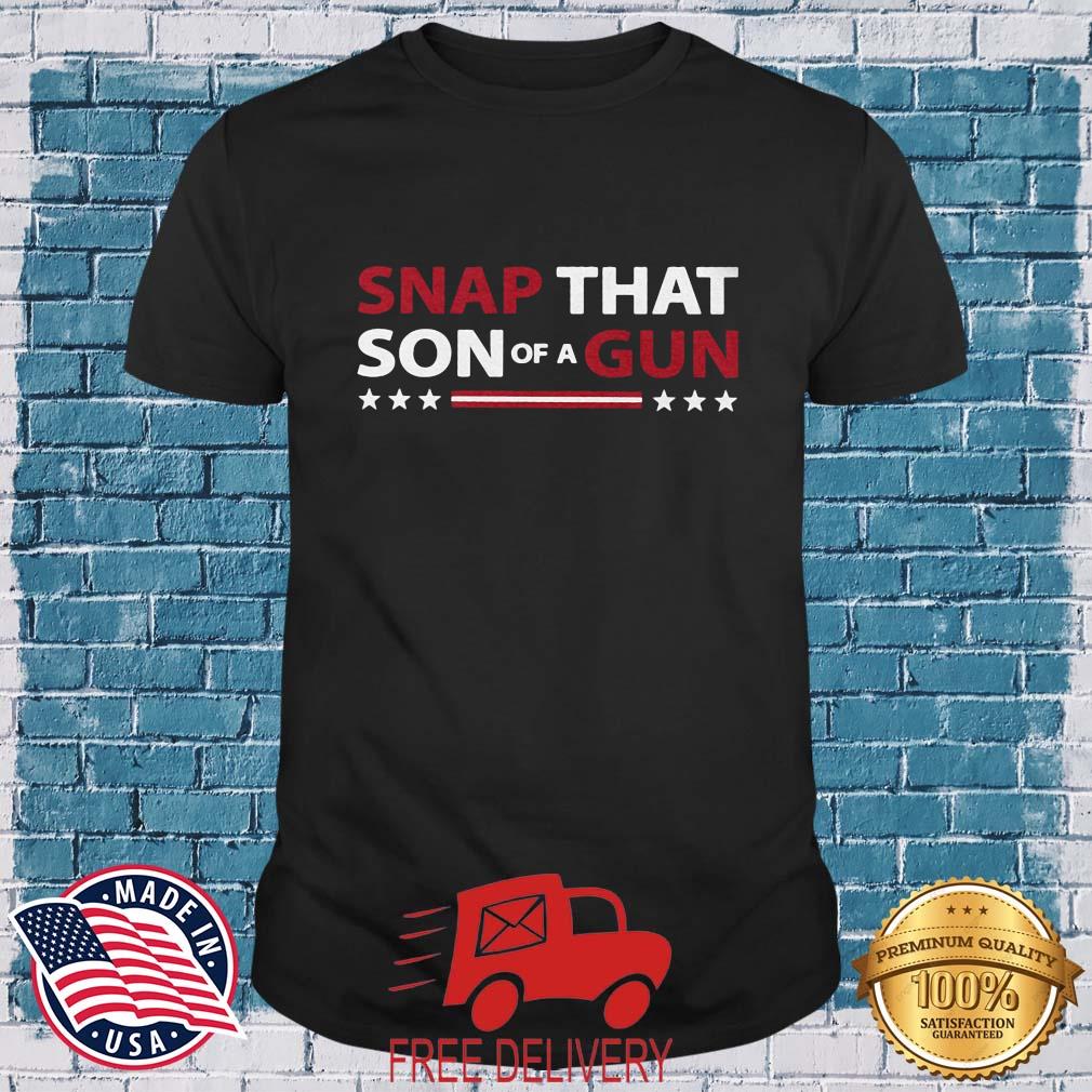 Snap That Son Of A Gun Shirt