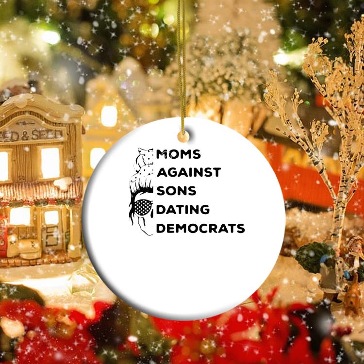 Moms Against Sons Dating Democrats Ornament